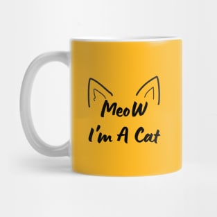 Meow I'm A Cat Mug